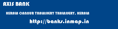 AXIS BANK  KERALA CANNUR THALASSERY THALASSERY, KERALA  banks information 